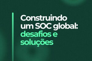 Construindo um sistema SOC global