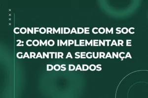 Como entrar em conformidade com SOC 2